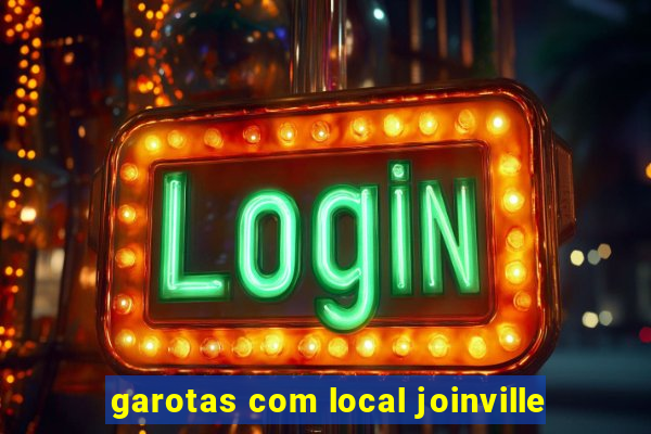 garotas com local joinville